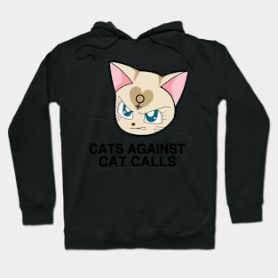 CATS AGAINST CAT CALLS Hoodie